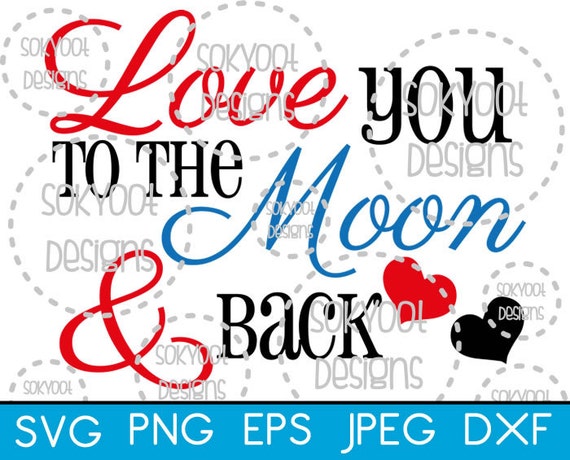 Download Love you to the Moon and Back Instant Digital Download SVG