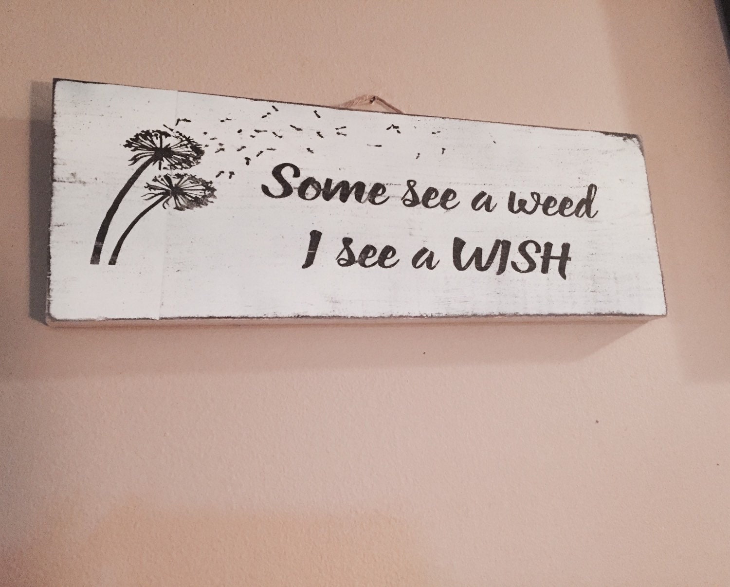 ON SALE Some see a weed I see a wish inspirational signs