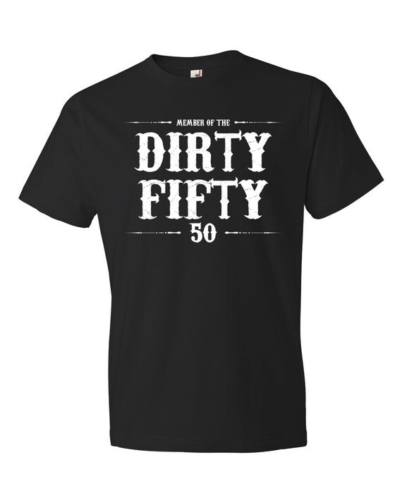 Dirty fifty shirt 50th birthday shirt dirty fifty by oTZIshirts