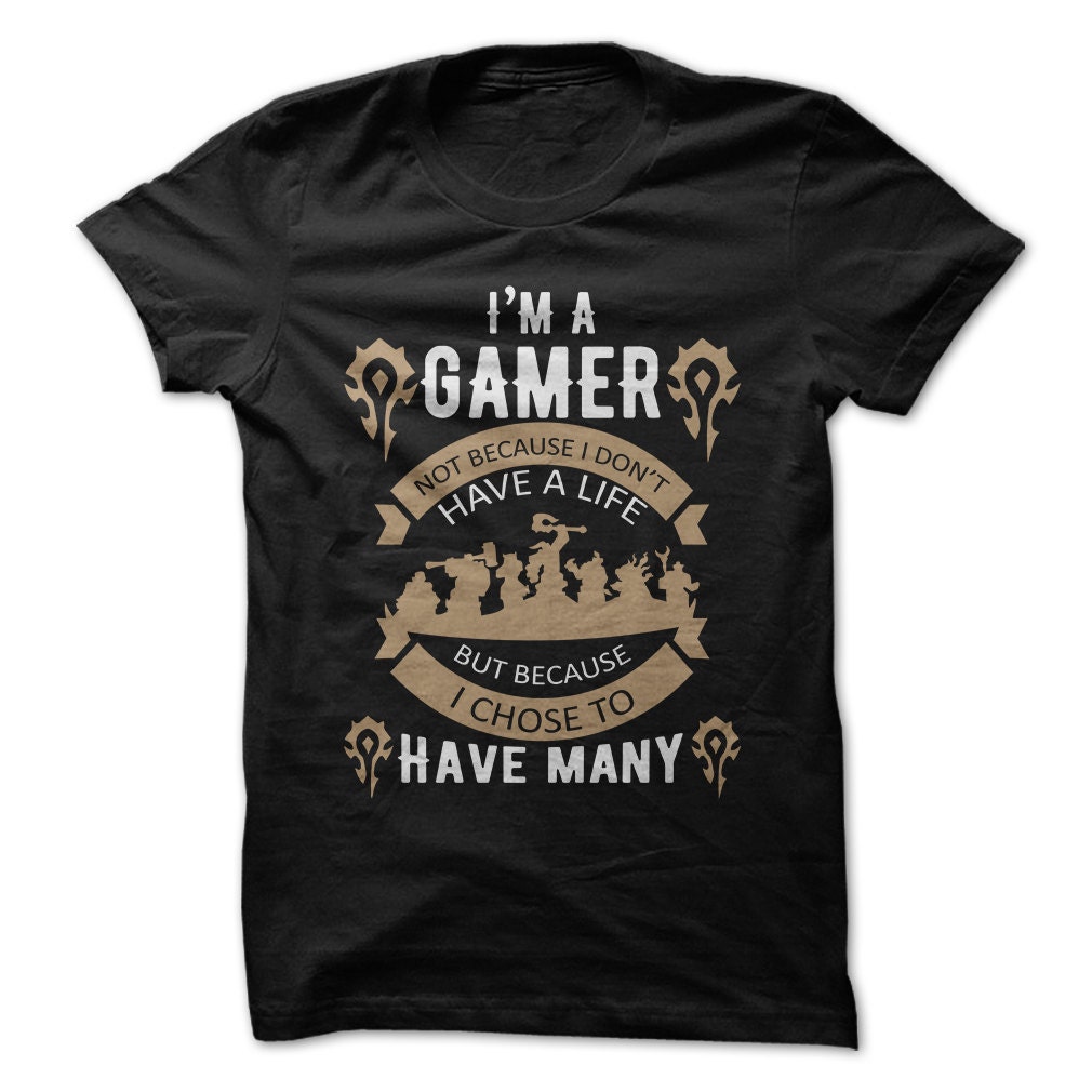I'm A Gamer Not Because I Don't Have A Life But by TeeSpaceX