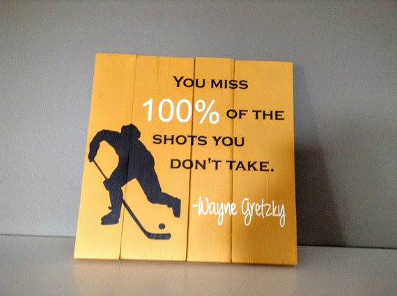 Wood Sign - You miss 100% of the shots you don't take - Wayne Gretzky/Hockey Sign/Hockey Decor/Hockey Player Gift/Hockey Quote