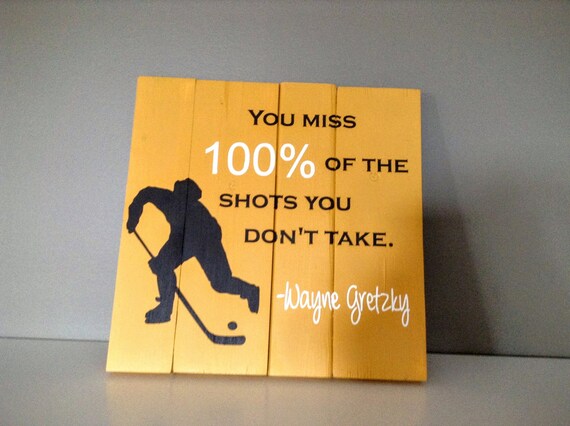 Wood Sign - You miss 100% of the shots you don't take - Wayne Gretzky/Hockey Sign/Hockey Decor/Hockey Player Gift/Hockey Quote