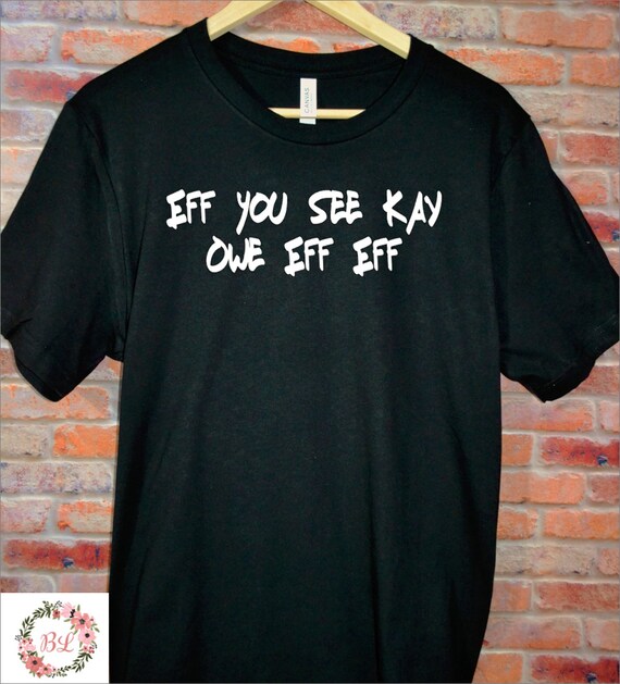 eff ewe see kay shirt