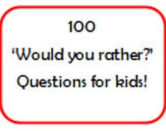 Children's Game 'Would You Rather..?' 100 Questions Printable for Kids, Teens and Adults! Conversation starter, family night, classroom game