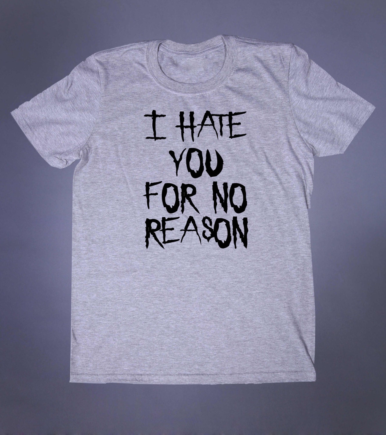 I Hate You For No Reason Slogan Tee Anti Social by GloomAndSound