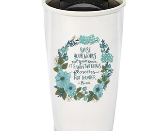 Ceramic Travel Mug, Coffee Tumbler, Inspirational mugs, Motivational mugs, Statement mugs, Quote mug, Message mug, Hand lettered, Rumi quote