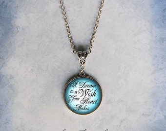 Cinderella A Dream is a Wish Your Heart Makes Necklace