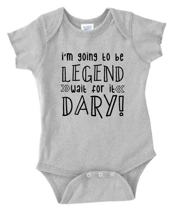 I'm Going to Be Legend wait for it DARY Cute onesie