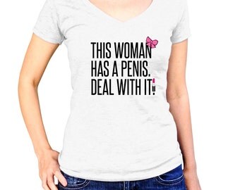 Transgender Shirt - This Woman Has A Penis T-Shirt - Trans Pride - Transgender Pride - Transgender MTF - Protest Shirt - LBGT TShirt