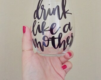 hand lettered calligraphy wine glass // drink like a mother