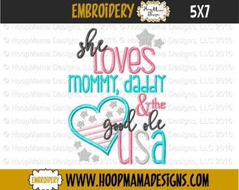 She Loves Her Mommy Daddy and The Good Ole USA 4x4 5x7 6x10 Machine Embroidery Design pes jef dst hus vip vp3 xxx exp 4th of July