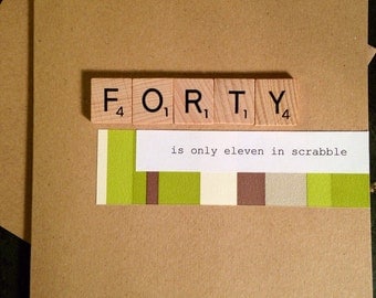 40th Birthday Card. Scrabble. Handmade. Forty is only eleven in Scrabble.