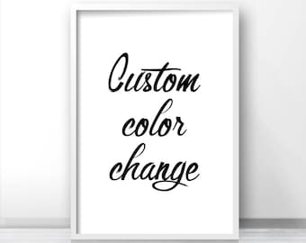 CUSTOM COLOUR CHANGE of any design from my shop, Custom Colour Print, Customized Print, Colour Options, Personalized Print