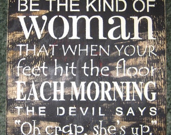 Be the kink of Woman..... Family/wall hanging/ weathered looking/ vintage looking