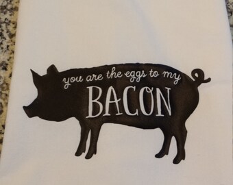 Funny Tea Towel Flour Sack Towel Kitchen Dish Towel You are the Eggs to my Bacon