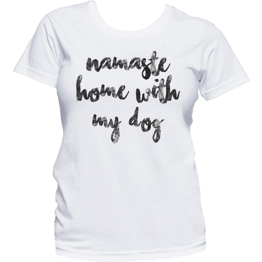 Namaste Home With My Dog T-Shirt Gifts For Dog Lovers