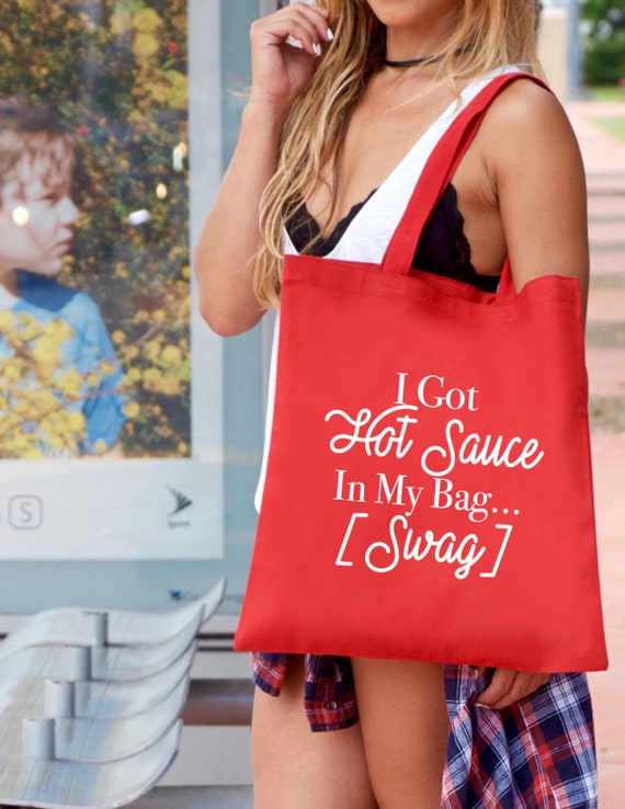 Tote Bag I Got Hot Sauce in My Bag Swag Market Bag Funny