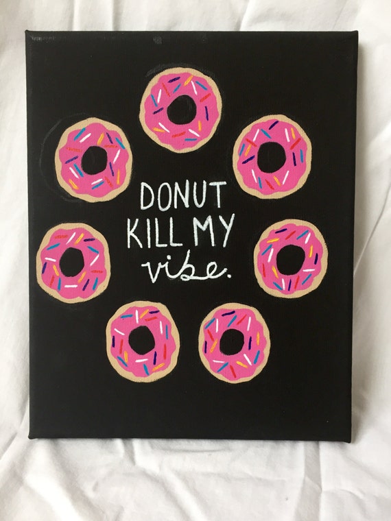 Items similar to Donut Kill My Vibe Canvas on Etsy