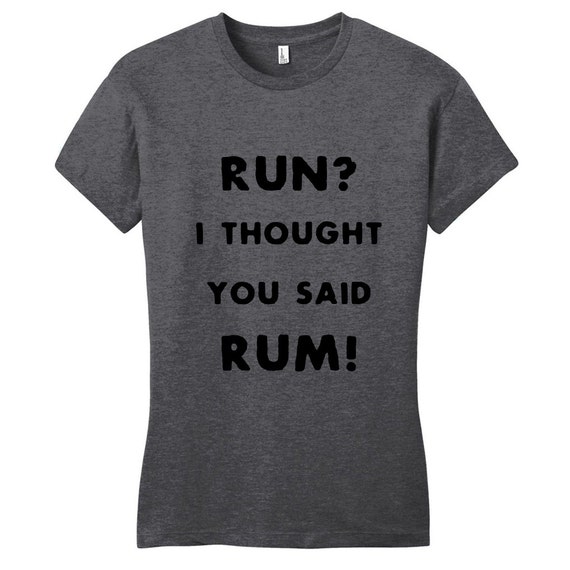 Run I Thought You Said Rum Funny Drinking by SweetumsSignatures