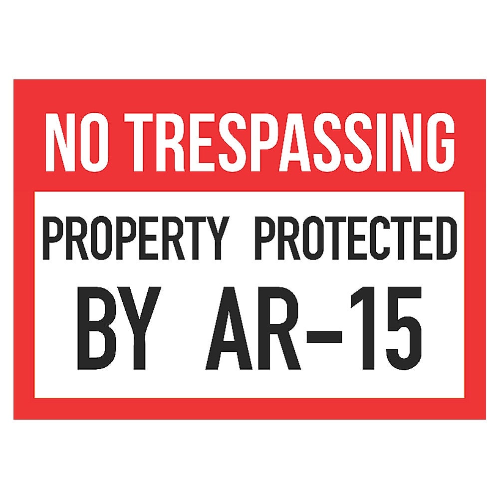 No Trespassing Property Protected By Ar 15 Gauge Sign Gun