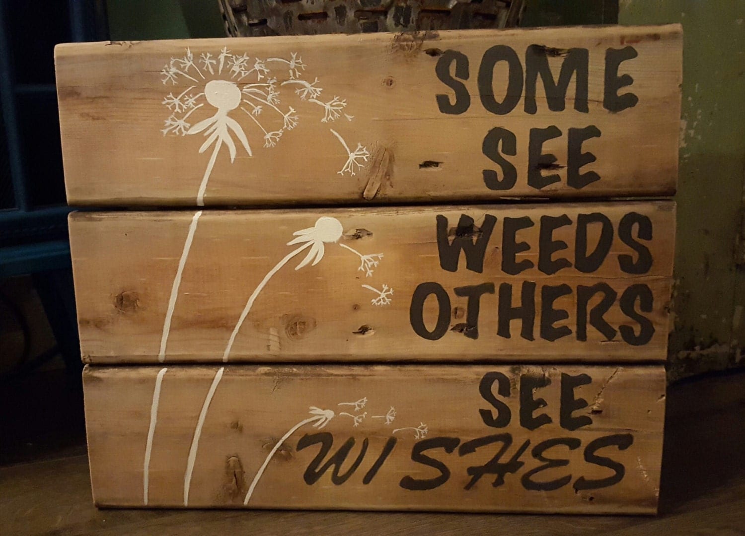 Some see Weeds Others See Wishes Handpainted Wood Sign