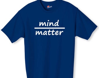 mind matter shirt