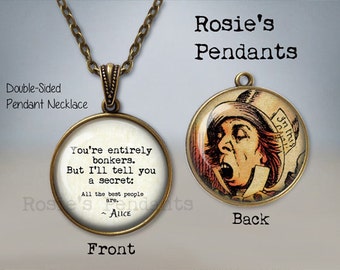 Alice in Wonderland Quote "You're Entirely Bonkers..." DOUBLE SIDED Pendant or Key Ring - Mad Hatter Necklace - Bonkers Quote