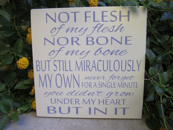 Items similar to Wooden Adoption Quote Sign. Not Flesh Of My Flesh Nor ...