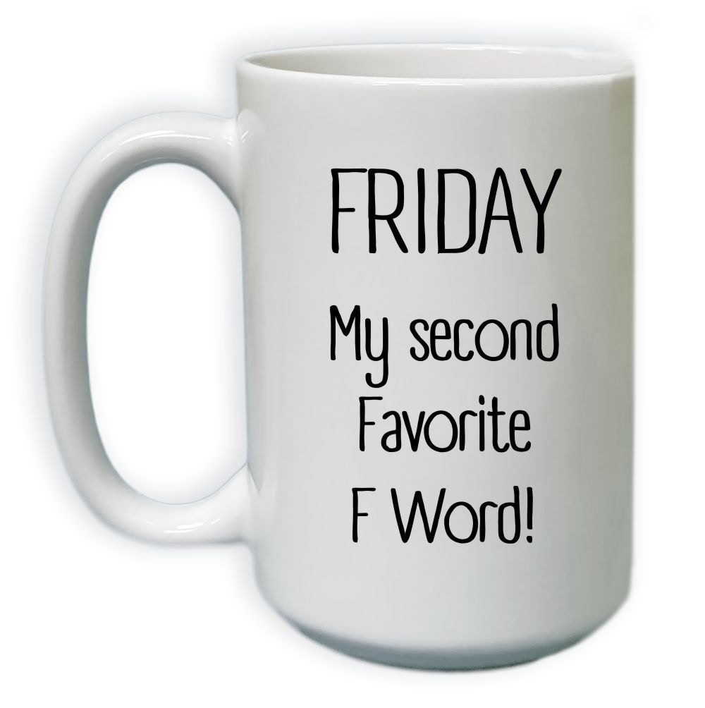 Friday My Second Favorite F Word Funny Ceramic By Custom