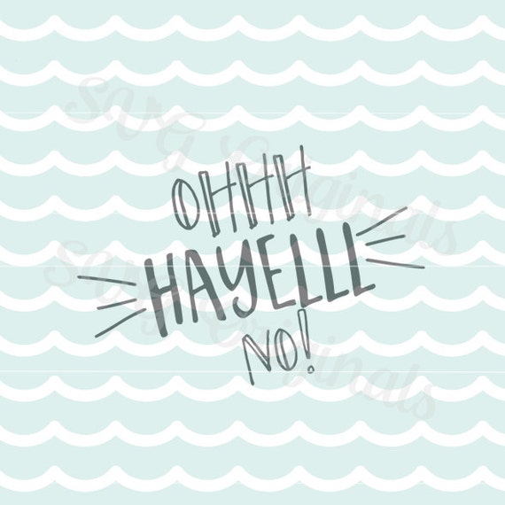 Funny fun quote SVG oh hell no Ohhh Hayelll No SVG Vector