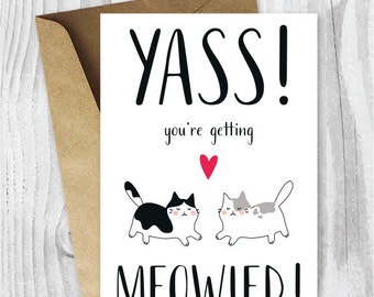 Engagement Card Printables, Yass! You're Getting Meowied Card, Funny Cat Getting Married Card, Congratulations Card Instant Download