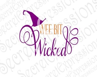 Wee Bit Wicked Svg, Witch Svg, Halloween Svg, Witch Hat Svg, Svg File Digital Cutting File, DXF JPEG, SVG Cricut, svg Silhouette, Print File