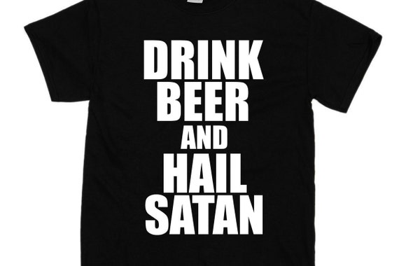 Drink Beer And Hail Satan T Shirt 