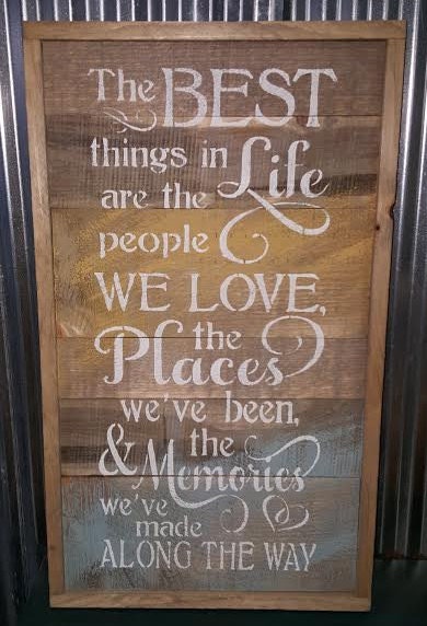 The best things in life are the people we love the places