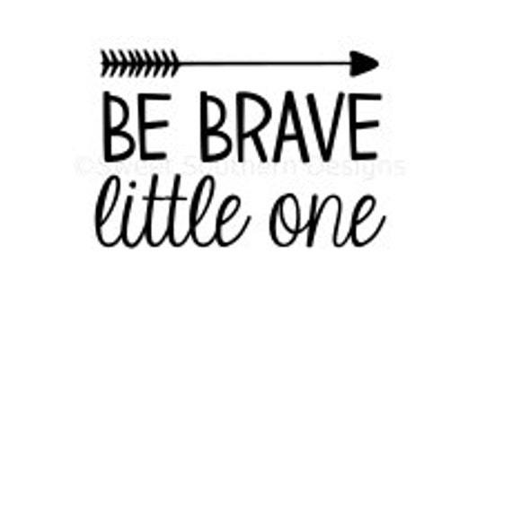 be brave little one