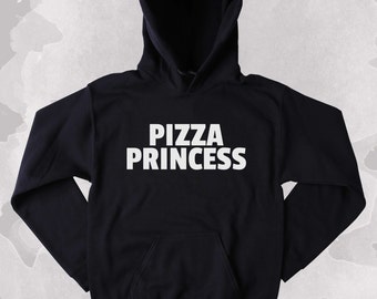 Funny Pizza Lover Sweatshirt Pizza Princess Clothing Tumblr Hoodie