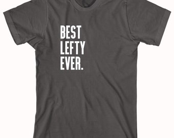 Best Lefty Ever Shirt, left handedness, lefty's day, southpaw, christmas, gift idea ID: 603
