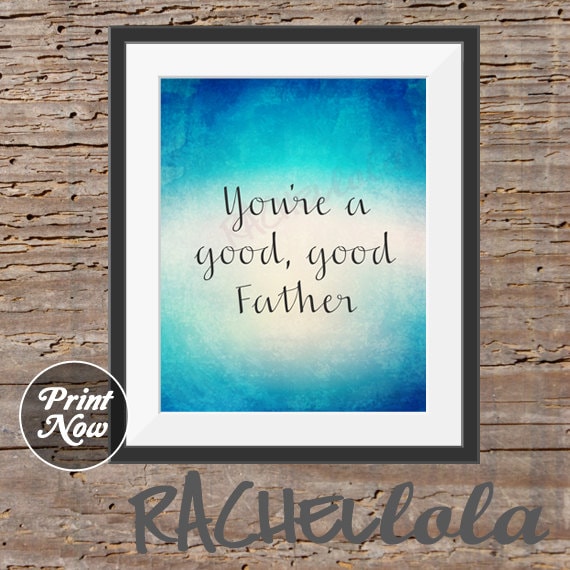 Items similar to Good, Good Father, printable, digital print, Instant ...