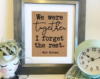 We were together, I forget the rest | Burlap Print | Walt Whitman Quote | Wedding Anniversary Gift | Gift for Wife | Frame not included