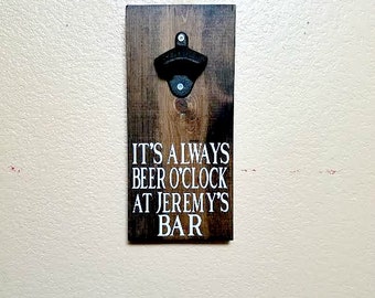Beer Bottle Opener - It's Always Beer O'Clock - Bottle Opener - Gift for Him - Gifts for Dad - Fathers Day Gift - Beer Opener