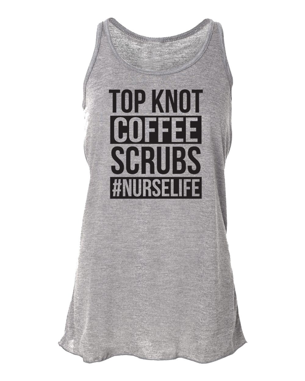 Nurse Tank. Top Knot Coffee Scrubs Nurse Life. Flowy Tank Top.