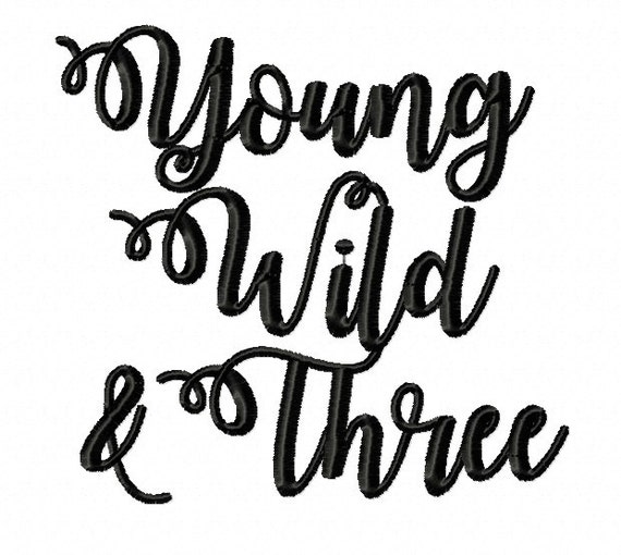 Download Young Wild and Three - Machine Embroidery Design - 5x7 ...