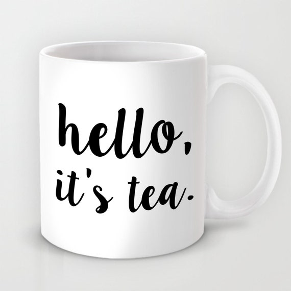 Hello It's Tea Coffee Mug Tea Mug Adele Hello by CGAINSTUDIO