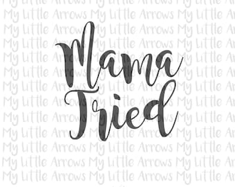 Free Free Mama Tried Svg 677 SVG PNG EPS DXF File