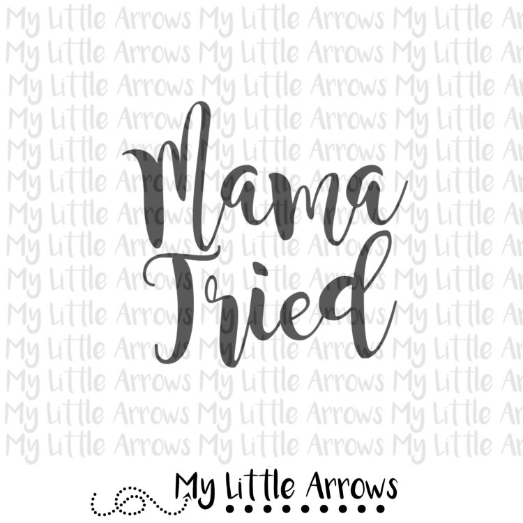 Mama tried SVG DXF EPS png Files for Cutting by MyLittleArrows