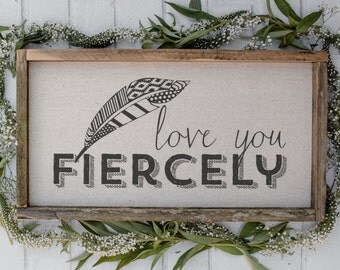 Love You Fiercely // 17 x 9 Handmade Sign
