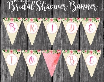 Bridal Shower Banner - Bride To Be Bunting - Printable Banner - Bridal Shower Decor - Floral Decoration - DIY - Instant Download