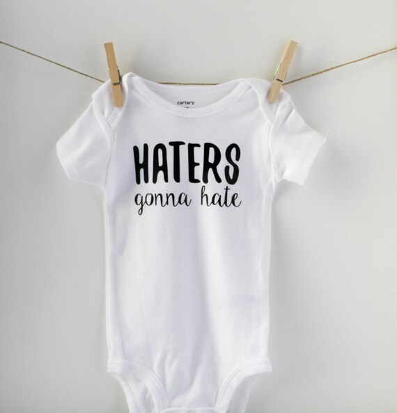 haters gonna hate baby girl clothes cute baby girl by MMofPhilly