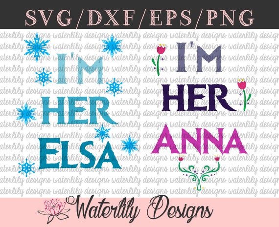 Download I'm Her Elsa/I'm Her Anna SVG Cut File Instant by ...