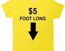 5 dollar foot long shirt